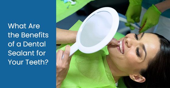 What are the benefits of a dental sealant for your teeth?