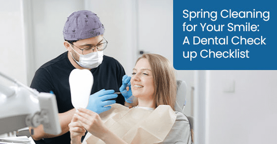 Spring cleaning for your smile: A dental check up checklist