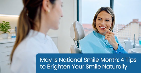 May is national smile month: 4 tips to brighten your smile naturally