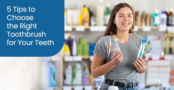 5 Tips to Choose the Right Toothbrush for Your Teeth
