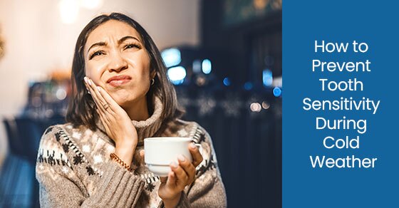 How to prevent tooth sensitivity during cold weather